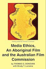 Media Ethics, an Aboriginal Film and the Australian Film Commission