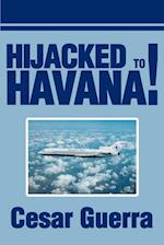 Hijacked to Havana!