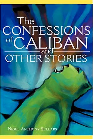 The Confessions of Caliban and Other Stories