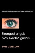 Strangest Angels Play Electric Guitars...