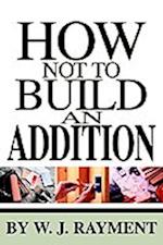 How Not To Build an Addition