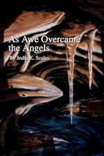 As Awe Overcame the Angels