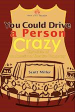 You Could Drive a Person Crazy