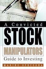 A Convicted Stock Manipulators Guide to Investing