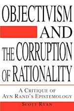 Objectivism and the Corruption of Rationality