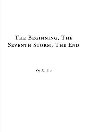 The Beginning, The Seventh Storm, The End