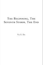 The Beginning, The Seventh Storm, The End