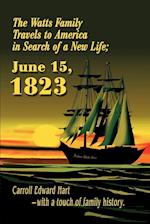 The Watts Family Travels to America in Search of a New Life; June 15, 1823