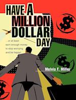 Have a Million Dollar Day