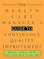 The Health Care Manager's Guide to Continuous Quality Improvement