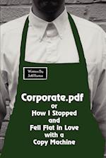 Corporate.PDF or How I Stopped and Fell Flat in Love with a Copy Machine