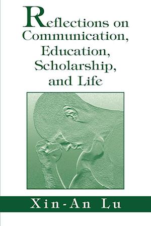 Reflections on Communication, Education, Scholarship, and Life