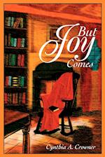 But Joy Comes