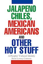 Jalapeno Chiles, Mexican Americans and Other Hot Stuff