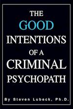 The Good Intentions of a Criminal Psychopath