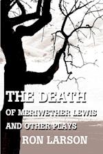 The Death of Meriwether Lewis and Other Plays