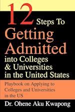 12 Steps to Getting Admitted Into Colleges & Universities in the United States