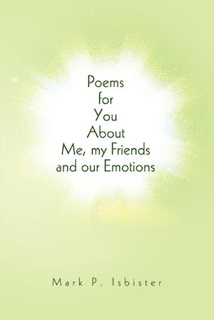 Poems for You about Me, My Friends and Our Emotions