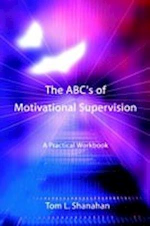 The ABC's of Motivational Supervision