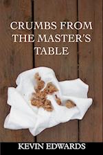 Crumbs from the Master's Table