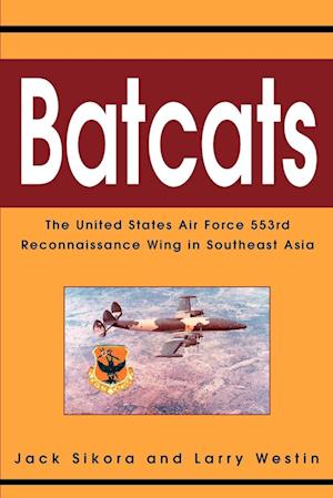 Batcats:The United States Air Force 553rd Reconnaissance Wing in Southeast Asia