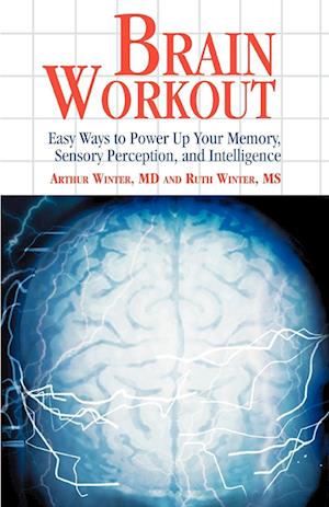 Brain Workout:Easy Ways to Power Up Your Memory, Sensory Perception, and Intelligence