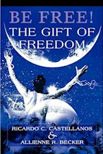 Be Free! the Gift of Freedom