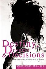 Destiny, Dreams & Decisions