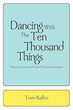 Dancing with the Ten Thousand Things