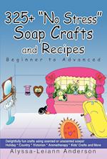 325+ No Stress Soap Crafts and Recipes