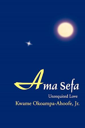 Ama Sefa:Unrequited Love