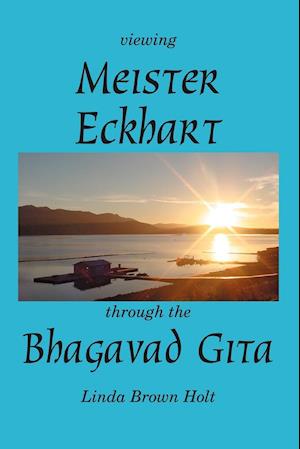 Viewing Meister Eckhart Through the Bhagavad Gita