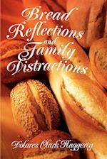 Bread Reflections and Family Distractions