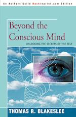 Beyond the Conscious Mind