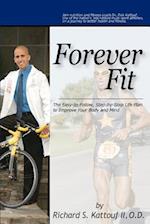 Forever Fit:The Easy-to-Follow, Step-by-Step Life Plan to Improve Your Body and Mind 