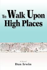 To Walk Upon High Places