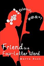 Friend Is a Four-Letter Word