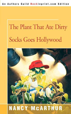 The Plant That Ate Dirty Socks Goes Hollywood