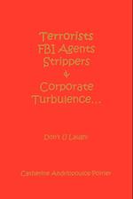 Terrorists FBI Agents Strippers & Corporate Turbulence...