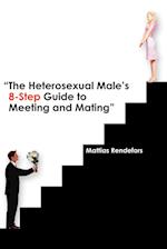 The Heterosexual Male's 8-Step Guide to Meeting and Mating