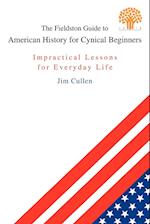 The Fieldston Guide to American History for Cynical Beginners