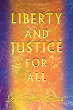 Liberty and Justice For All