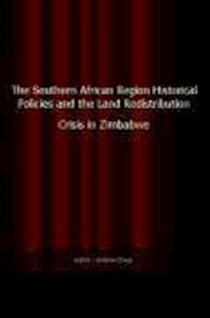 The Southern African Region Historical Policies and the Land Redistribution Crisis in Zimbabwe