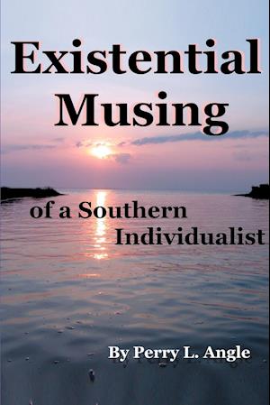 Existential Musing of a Southern Individualist