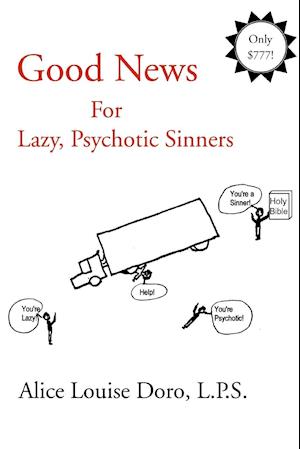 Good News For Lazy, Psychotic Sinners