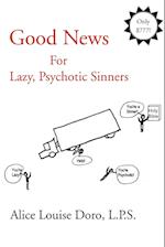 Good News for Lazy, Psychotic Sinners