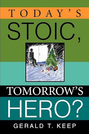 Today's Stoic, Tomorrow's Hero?