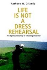 Life Is Not a Dress Rehearsal