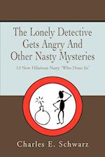 The Lonely Detective Gets Angry And Other Nasty Mysteries