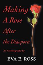 Making A Rose After the Diaspora